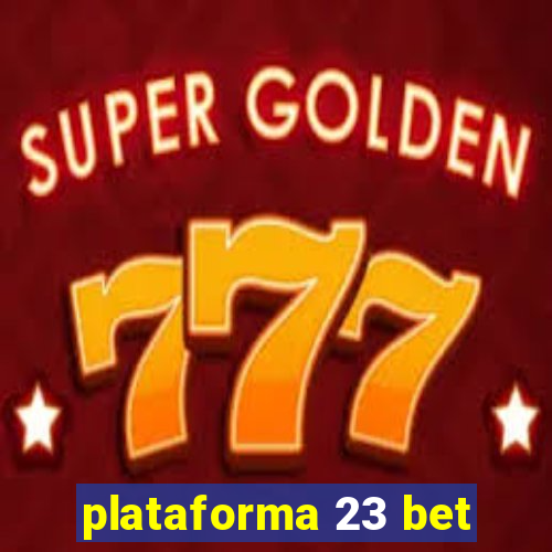 plataforma 23 bet